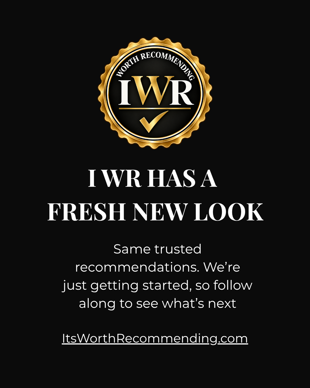 A Fresh New Look for It’s Worth Recommending